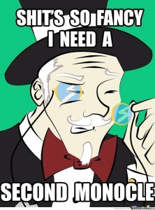shits-so-fancy-i-need-a-second-monocle_o_319719